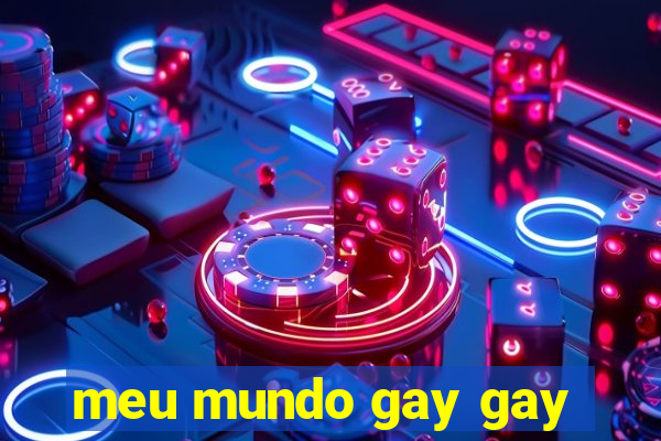 meu mundo gay gay